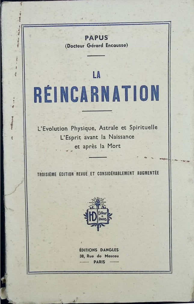 La Réincarnation - L'évolution physique, astrale et spirituelle, l'esprit avant la naissance et après la mort. 3e édition revue et considérablement augmentée - Papus Dr Gérard Encausse - 1945 - livre