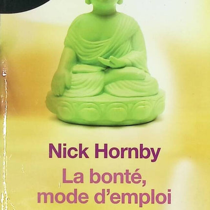 La Bonté mode d'emploi. - Hornby Nick - livre