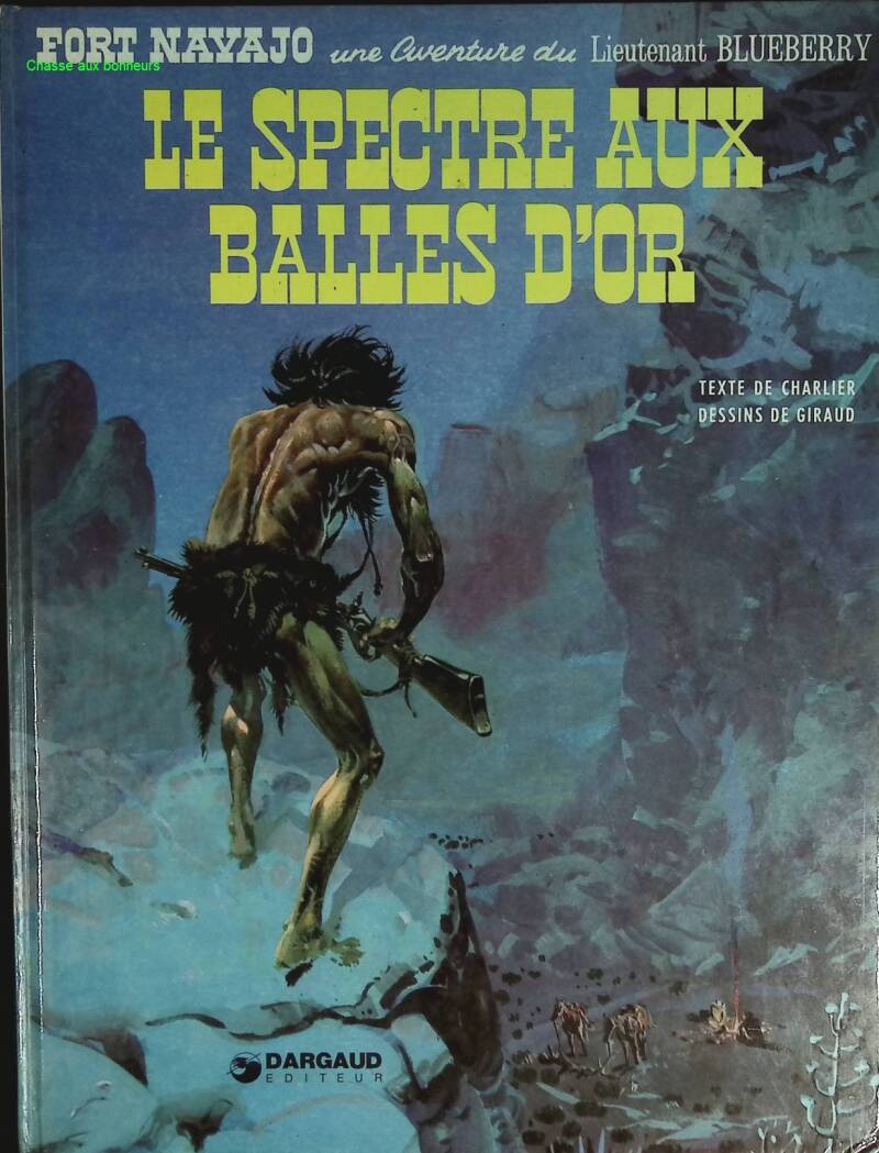 The Spectre with the Golden Bullets - Lieutenant Blueberry - Volume 12 Fort Navajo - Jean-Michel Charlier - 1981 - comic book