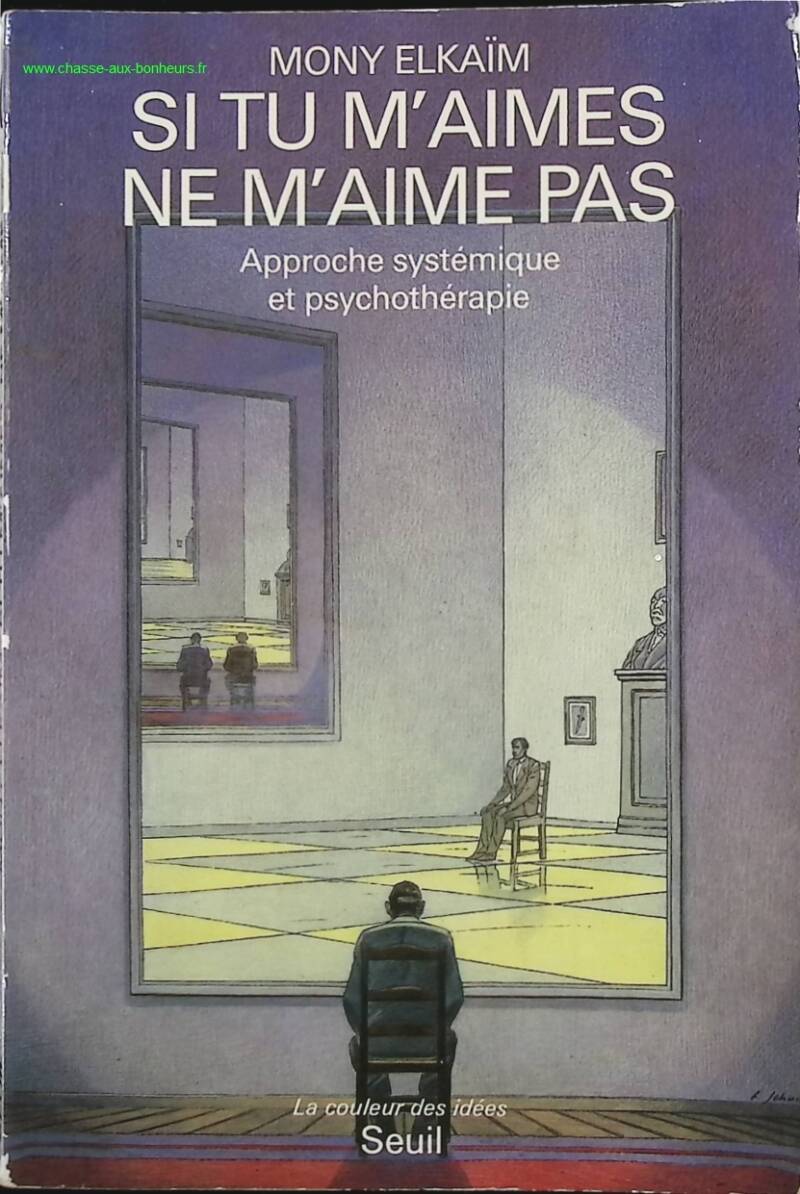 If you love me, don't love me. A systemic approach to psychotherapy - Mony Elkaïm - Book