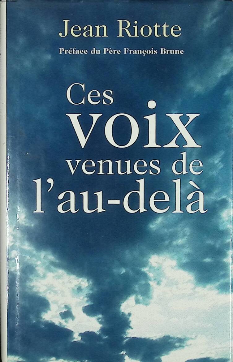 Ces Voix Venues de L'au delà - Jean Riotte - 2002 - livre