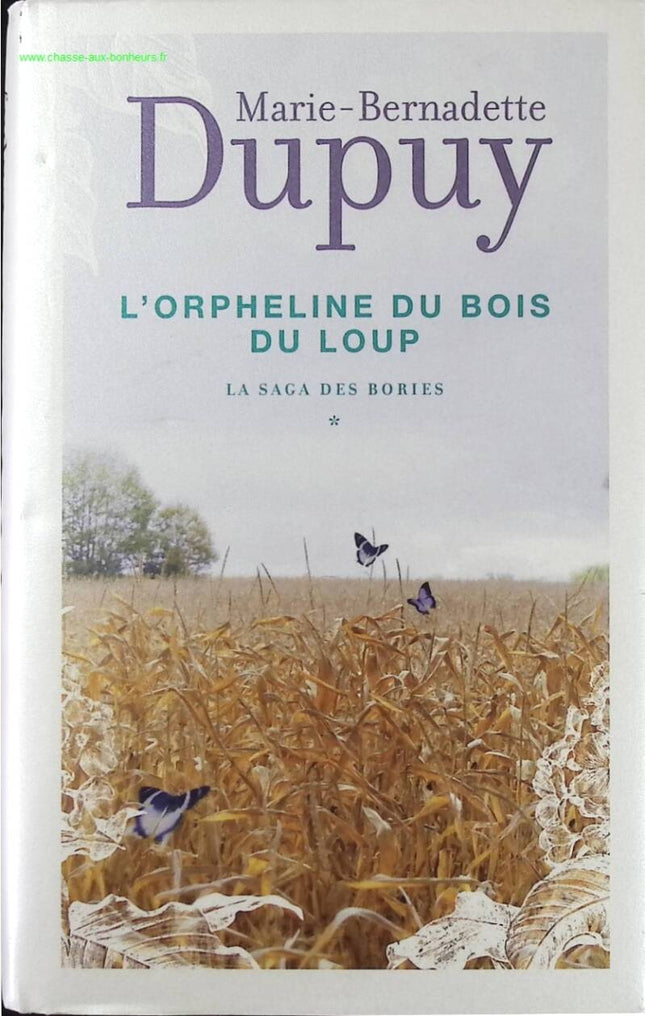 L'Orpheline du Bois des loups - La saga des Bories - tome 1 - Marie-Bernadette Dupuy - Livre