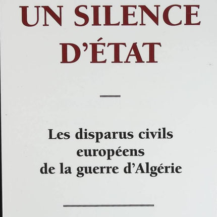 Un Silence D'État - Les disparus civils européens de la guerre d'Algérie - Jean-Jacques Jordi - livre
