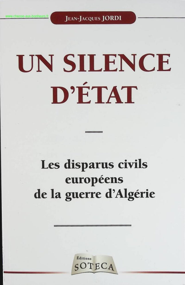 Un Silence D'État - Les disparus civils européens de la guerre d'Algérie - Jean-Jacques Jordi - livre