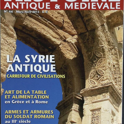 La Syrie antique - Histoire antique et médiévale - n° 66 - revue magazine