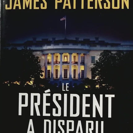 Le Président a disparu - Bill Clinton, James Patterson - livre