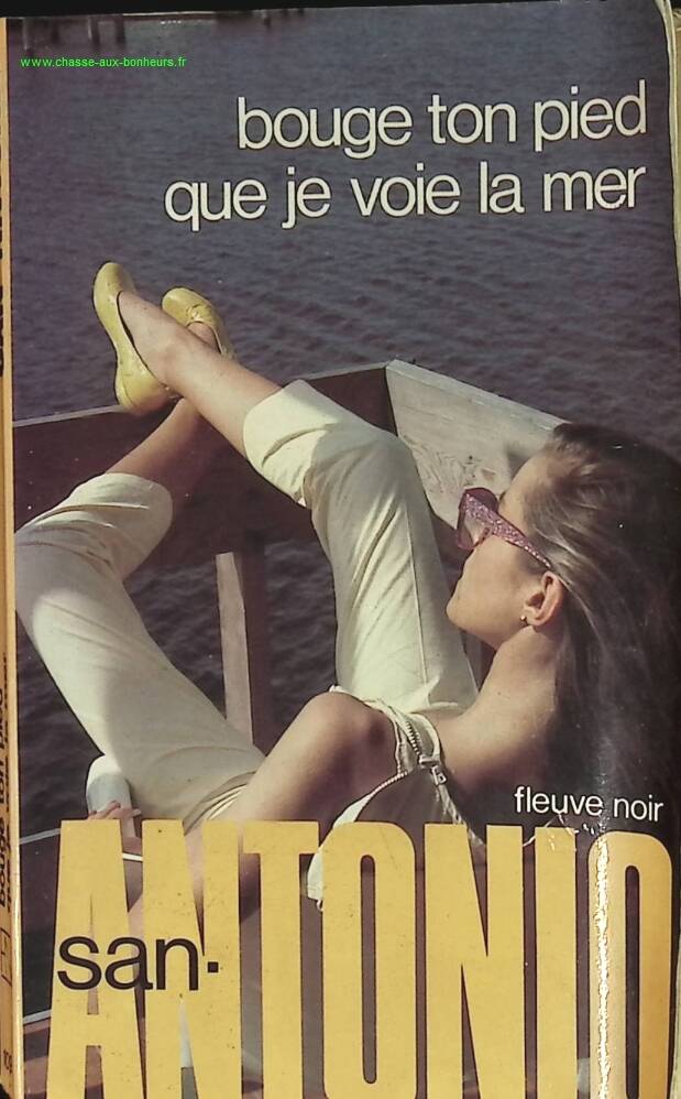 Bouge Ton Pied Que Je Voie La Mer - San-Antonio - livre