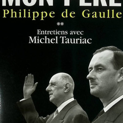 De Gaulle Mon Père - Tome 2 Entretiens Avec Michel Tauriac - Philippe de Gaulle - 2004 - livre