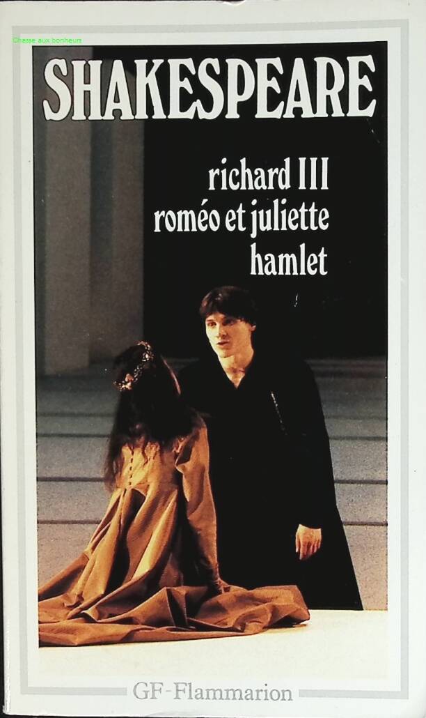 Richard III – Roméo et Juliette – Hamlet – William Shakespeare – intégrale pièces classiques théâtre anglais tragédies célèbres - livre