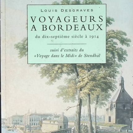 Reisende in Bordeaux vom 17. Jahrhundert bis 1914 - Louis Desgraves - 1991 - Buch