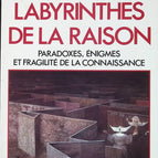 Les labyrinthes de la raison - Paradoxes, enigmes et fragilite de la connaissance - William Poudstone - livre