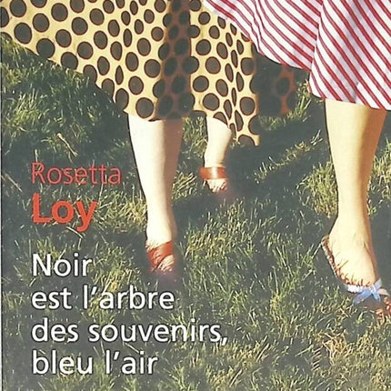 Schwarz ist der Baum der Erinnerungen, blau die Luft - Rosetta Loy - 2007 - Buch