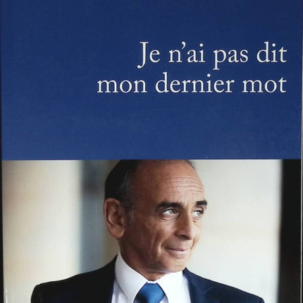 I Haven't Said My Last Word - Éric Zemmour - 2023 - book