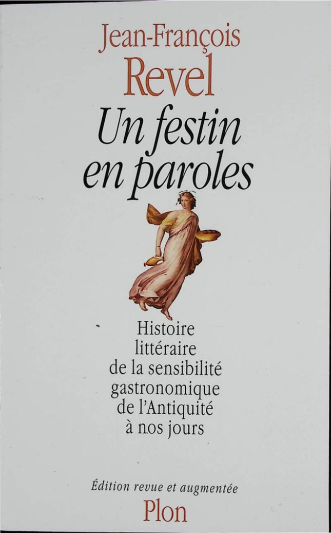 Un Festin En Paroles - Histoire Litteraire De La Sensibilite Gastronomique De L'Antiquité A Nos Jours - Jean-François Revel - 1998 - livre