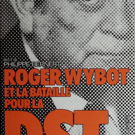 Roger Wybot et la bataille pour la DST - Bernert Philippe - 1975 - livre