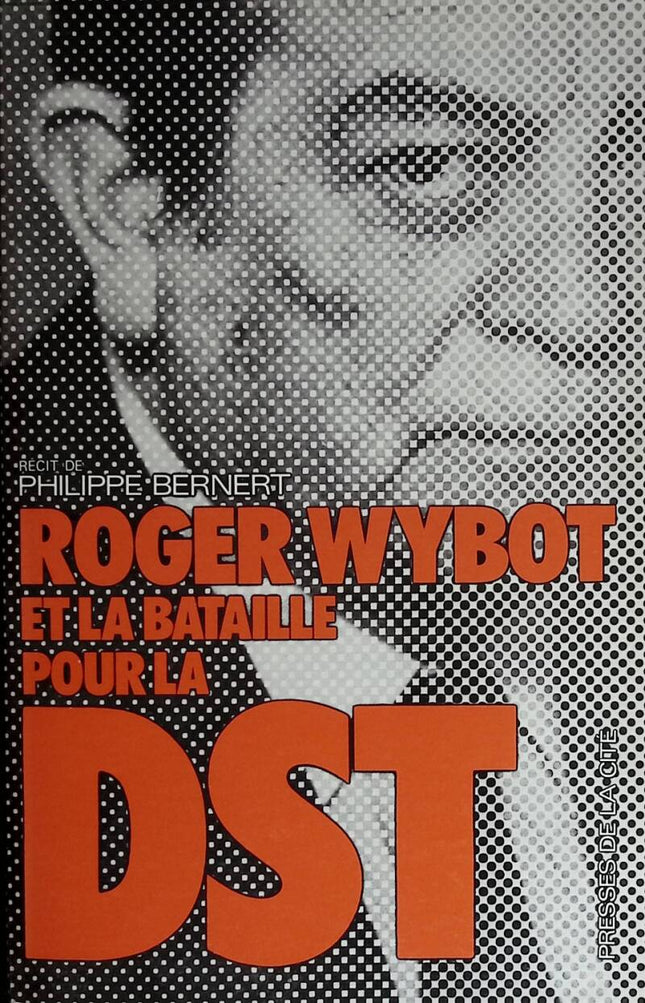Roger Wybot et la bataille pour la DST - Bernert Philippe - 1975 - livre