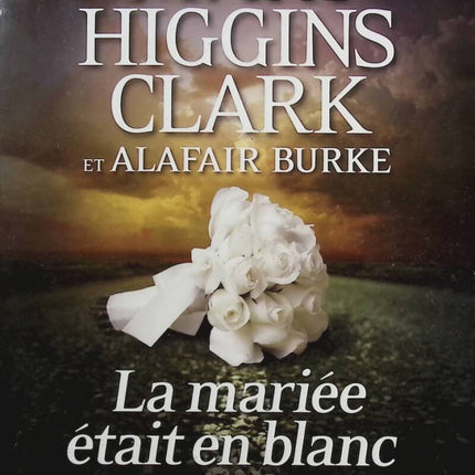 La mariée était en blanc - Mary Higgins Clark - Livre