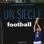 A Century of Football - Jean-Philippe Bouchard, Alain Constant - book