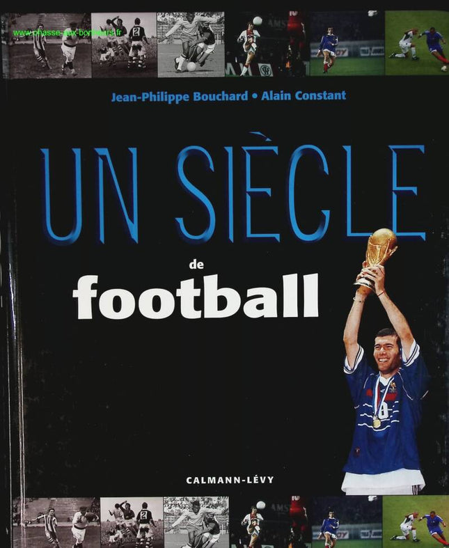 Ein Jahrhundert Fußball - Jean-Philippe Bouchard, Alain Constant - Buch