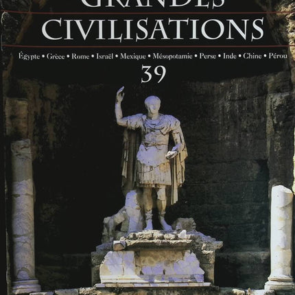 Rome antique - Voyage au coeur des grandes civilisations - n° 39 - revue magazine