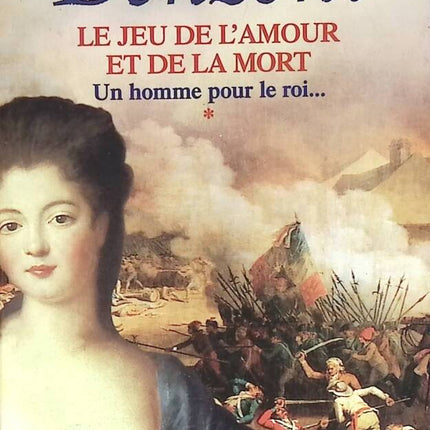 Le Jeu de l’amour et de la mort – Tome 1 : Un homme pour le roi – Juliette Benzoni – Roman historique et intrigue de cour - livre