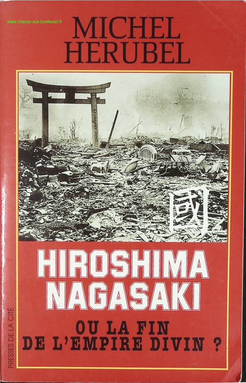 Hiroshima, Nagasaki ou La fin de l'empire divin ? - Michel Hérubel - livre