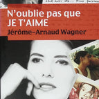 Don't forget that I love you - Jérôme Arnaud Wagner - 2010 - book