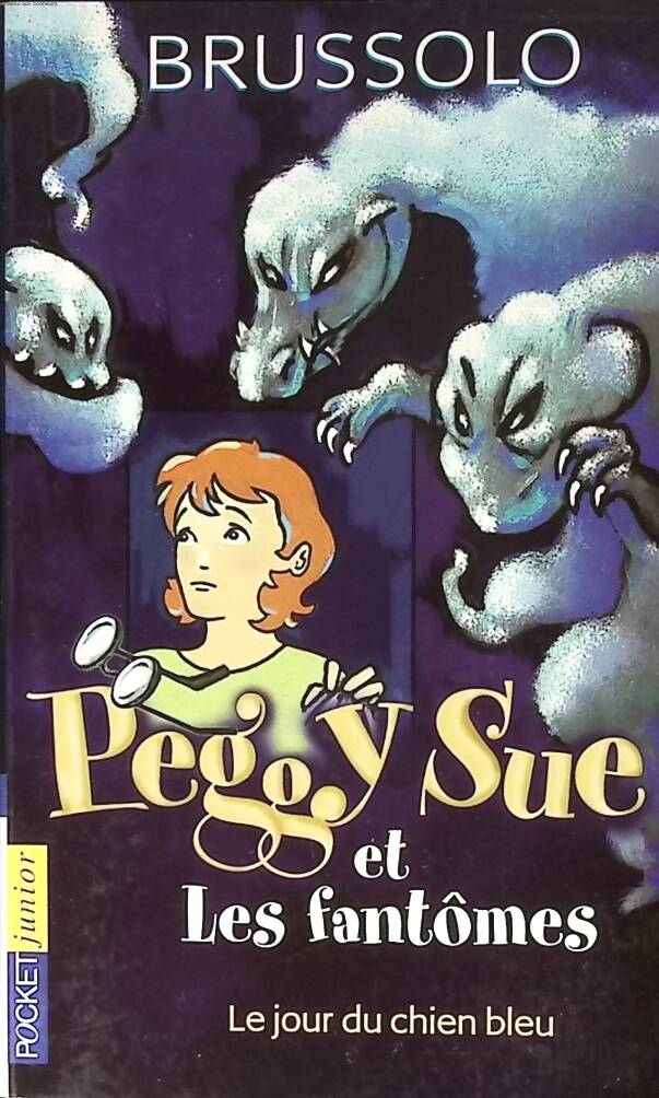 Peggy Sue et les Fantômes, tome 1 - Le Jour du chien bleu - Serge Brussolo - 2002 - livre