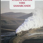 Full steam ahead to Samarkand - Eugène-Melchior de Vogüé - travel book