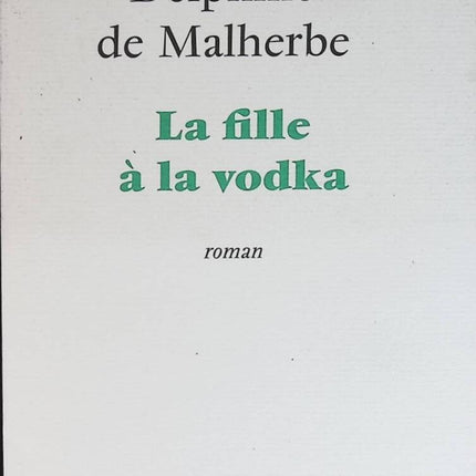 Das Mädchen mit Wodka - Delphine de Malherbe - Buch