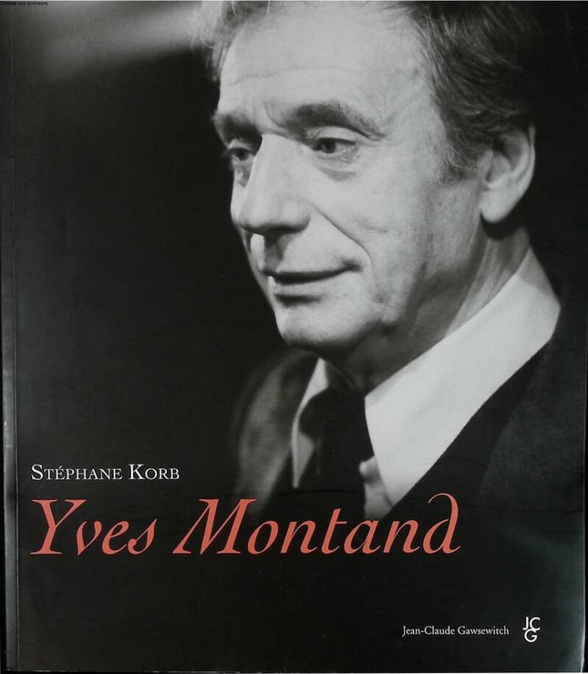 Yves Montand – Stéphane Korb – 2011 – Buch