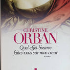 Quel effet bizarre faites-vous sur mon coeur - Christine Orban - livre