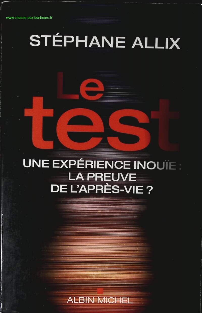 Le Test - Une expérience inouïe : la preuve de l'après-vie - Stéphane Allix - livre