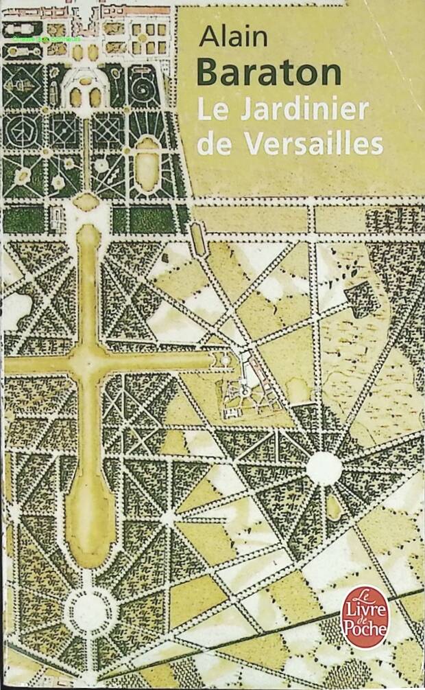 Le Jardinier de Versailles – Alain Baraton – Récit et chroniques sur les jardins du château de Versailles - livre