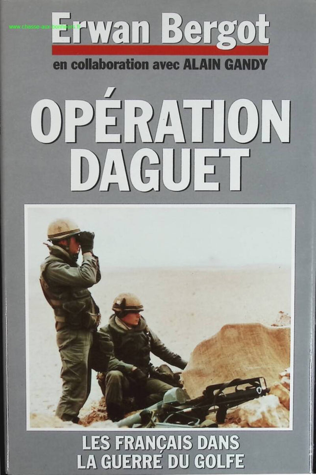 Opération Daguet Les Français dans la guerre du Golfe - Bergot Erwan - livre