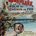 Bordeaux und der Wahnsinn der Eisenbahn 1838-1938 - Frédéric Laux - 2017 - Buch