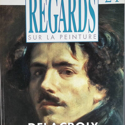 Delacroix - Regards sur la peinture - n° 24 - revue magazine