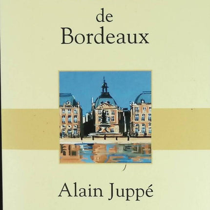 Dictionnaire Amoureux de Bordeaux - Alain Juppé - livre