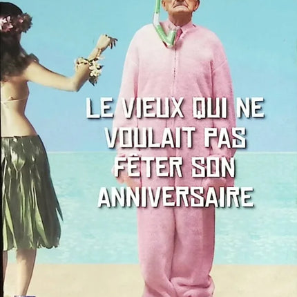 Le Vieux qui ne voulait pas fêter son anniversaire - Jonas Jonasson - livre