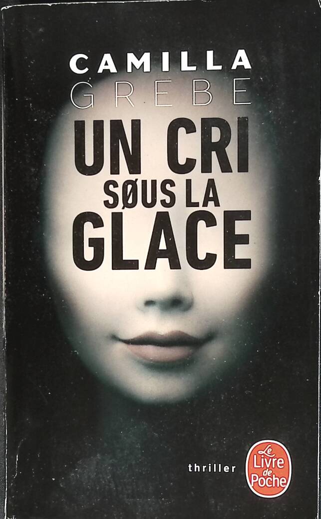 Un cri sous la glace - Camilla Grebe - 2018 - livre