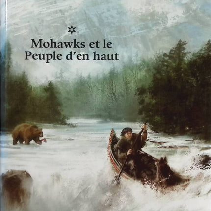 Le grand voyage Mohawks et le peuple d'en haut tome 1 - Nicolas Vanier - Livre
