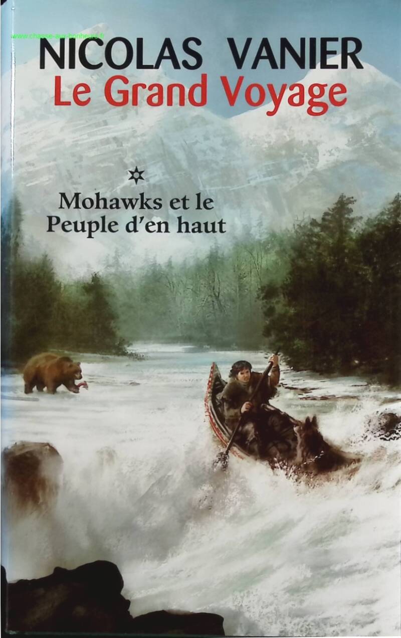 The Great Journey Mohawks and the People Above Volume 1 - Nicolas Vanier - Book