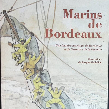 Matrosen von Bordeaux - Eine maritime Geschichte von Bordeaux und der Gironde-Mündung - Robert Chevet - Buch