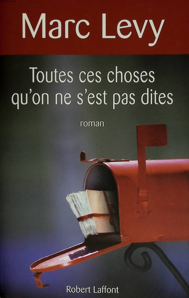 Toutes ces choses qu'on ne s'est pas dites - Marc Levy - livre