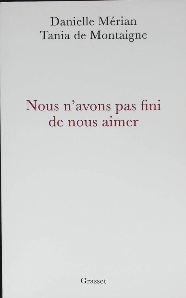 We Haven't Finished Loving Each Other - Tania de Montaigne - 2016 - book