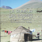 The Rumor of the Steppes - From Russia to Afghanistan, From the Caspian Sea to Xinjiang - René Cagnat - 2012 - travel book