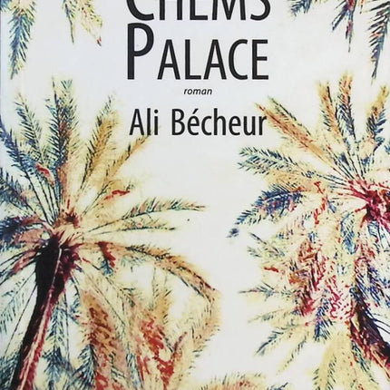 Chems Palace - Ali Bécheur - Livre