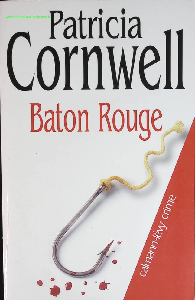 Bâton Rouge - Patricia Cornwell - livre
