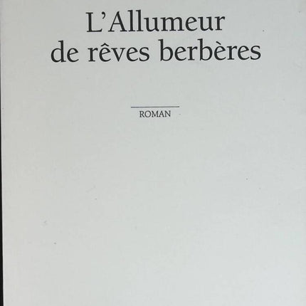 L'allumeur de rêves berbères - Fellag - livre
