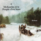 The Great Journey Volume 1 - Mohawks and the People Above - Nicolas Vanier - book
